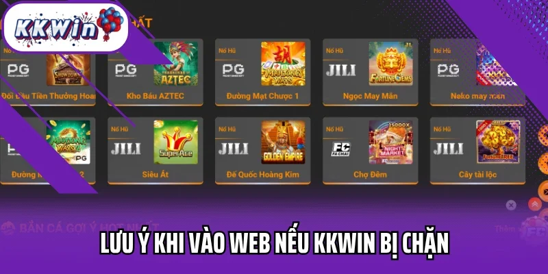 Lưu ý khi vào web nếu Kkwin bị chặn